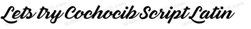 Lets try Cochocib Script Latin Pro字体转换